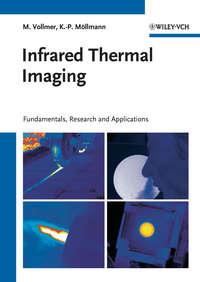 Infrared Thermal Imaging. Fundamentals, Research and Applications, Michael  Vollmer аудиокнига. ISDN39838648