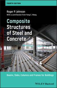 Composite Structures of Steel and Concrete. Beams, Slabs, Columns and Frames for Buildings - Roger Johnson