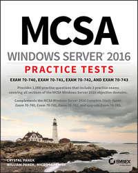 MCSA Windows Server 2016 Practice Tests. Exam 70-740, Exam 70-741, Exam 70-742, and Exam 70-743, William  Panek audiobook. ISDN39838768