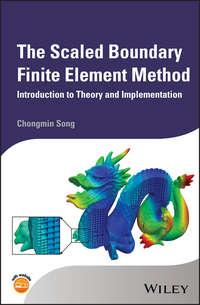 The Scaled Boundary Finite Element Method. Introduction to Theory and Implementation, Chongmin  Song audiobook. ISDN39838816