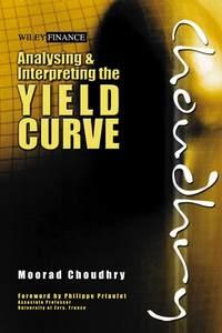 Analysing and Interpreting the Yield Curve, Moorad  Choudhry audiobook. ISDN39838880