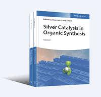 Silver Catalysis in Organic Synthesis, 2 Volume Set - Chao-Jun Li