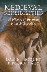 Medieval Sensibilities. A History of Emotions in the Middle Ages, Damien  Boquet książka audio. ISDN39839208