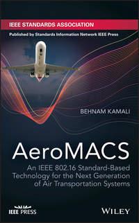 AeroMACS. An IEEE 802.16 Standard-Based Technology for the Next Generation of Air Transportation Systems, Behnam  Kamali аудиокнига. ISDN39839304