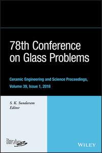 78th Conference on Glass Problems. Ceramic Engineering and Science Proceedings, Issue 1 - S. Sundaram