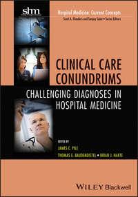 Clinical Care Conundrums. Challenging Diagnoses in Hospital Medicine, Brian  Harte аудиокнига. ISDN39839432