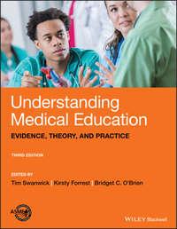 Understanding Medical Education. Evidence, Theory, and Practice - Tim Swanwick