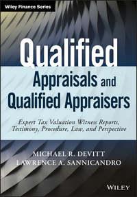 Qualified Appraisals and Qualified Appraisers. Expert Tax Valuation Witness Reports, Testimony, Procedure, Law, and Perspective - Michael Devitt