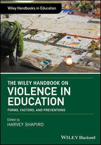 The Wiley Handbook on Violence in Education. Forms, Factors, and Preventions, Harvey  Shapiro audiobook. ISDN39839608