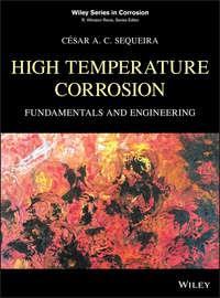 High Temperature Corrosion. Fundamentals and Engineering - César A. C. Sequeira