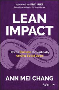Lean Impact. How to Innovate for Radically Greater Social Good - Eric Ries