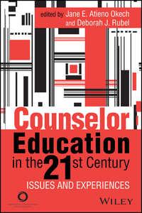 Counselor Education in the 21st Century. Issues and Experiences - Deborah J. Rubel