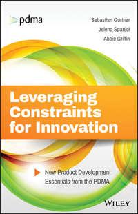 Leveraging Constraints for Innovation. New Product Development Essentials from the PDMA, Abbie  Griffin аудиокнига. ISDN39839896