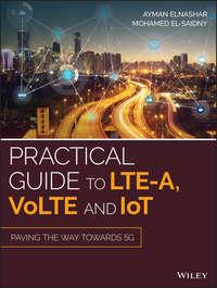 Practical Guide to LTE-A, VoLTE and IoT. Paving the way towards 5G, Ayman  Elnashar аудиокнига. ISDN39839920