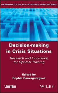Decision-Making in Crisis Situations. Research and Innovation for Optimal Training, Sophie  Sauvagnargues audiobook. ISDN39839992