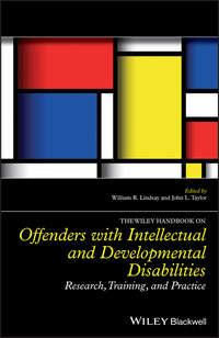 The Wiley Handbook on Offenders with Intellectual and Developmental Disabilities. Research, Training, and Practice - William R. Lindsay