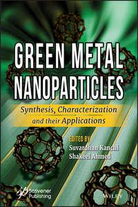 Green Metal Nanoparticles. Synthesis, Characterization and their Applications, Shakeel  Ahmed аудиокнига. ISDN39840064