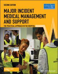 Major Incident Medical Management and Support. The Practical Approach in the Hospital, Advanced Life Support Group (ALSG) аудиокнига. ISDN39840168