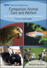 Companion Animal Care and Welfare. The UFAW Companion Animal Handbook - James Yeates