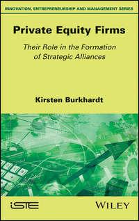 Private Equity Firms. Their Role in the Formation of Strategic Alliances, Kirsten  Burkhardt audiobook. ISDN39840248