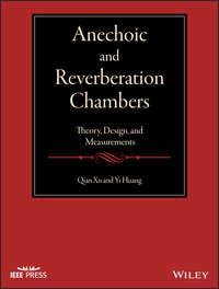 Anechoic and Reverberation Chambers. Theory, Design, and Measurements - Yi Huang