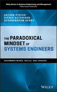 The Paradoxical Mindset of Systems Engineers. Uncommon Minds, Skills, and Careers, Arthur  Pyster Hörbuch. ISDN39840288