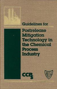 Guidelines for Postrelease Mitigation Technology in the Chemical Process Industry, CCPS (Center for Chemical Process Safety) аудиокнига. ISDN39840352
