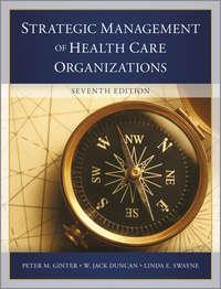 The Strategic Management of Health Care Organizations - Peter Ginter