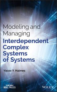 Modeling and Managing Interdependent Complex Systems of Systems - Yacov Haimes