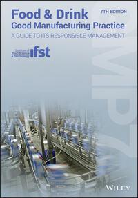 Food and Drink - Good Manufacturing Practice: A Guide to its Responsible Management (GMP7), 7th Edition - Louise Manning