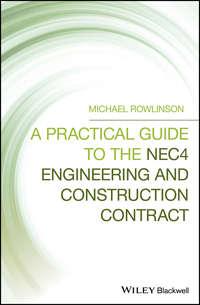 A Practical Guide to the NEC4 Engineering and Construction Contract - Michael Rowlinson