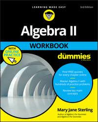 Algebra II Workbook For Dummies - Mary Jane Sterling