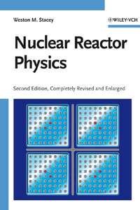 Nuclear Reactor Physics - Weston Stacey