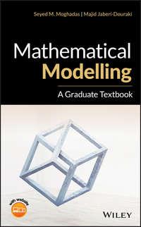 Mathematical Modelling. A Graduate Textbook - Majid Jaberi-Douraki