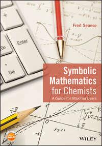 Symbolic Mathematics for Chemists. A Guide for Maxima Users, Fred  Senese audiobook. ISDN39841648