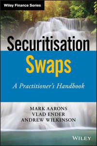 Securitisation Swaps. A Practitioners Handbook, Andrew  Wilkinson audiobook. ISDN39841664