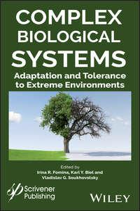 Complex Biological Systems. Adaptation and Tolerance to Extreme Environments,  аудиокнига. ISDN39841696