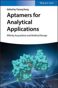 Aptamers for Analytical Applications. Affinity Acquisition and Method Design, Yiyang  Dong audiobook. ISDN39841704