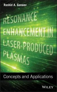 Resonance Enhancement in Laser-Produced Plasmas. Concepts and Applications - Rashid Ganeev