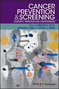 Cancer Prevention and Screening. Concepts, Principles and Controversies - Rosalind Eeles