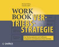 Workbook Vertriebsstrategie. Der Werkzeugkasten zum Aufbauen, Analysieren und Optimieren Ihres Vertriebs, Michael  Pellny audiobook. ISDN39841824