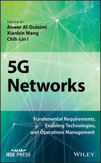 5G Networks. Fundamental Requirements, Enabling Technologies, and Operations Management, Anwer  Al-Dulaimi audiobook. ISDN39842008