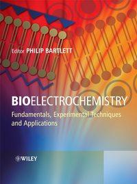 Bioelectrochemistry. Fundamentals, Experimental Techniques and Applications - Philip Bartlett