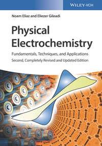 Physical Electrochemistry. Fundamentals, Techniques and Applications - Noam Eliaz