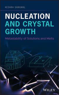 Nucleation and Crystal Growth. Metastability of Solutions and Melts, Keshra  Sangwal audiobook. ISDN39842168