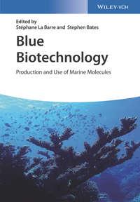 Blue Biotechnology. Production and Use of Marine Molecules - Stephane Barre