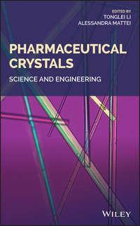 Pharmaceutical Crystals. Science and Engineering - Alessandra Mattei