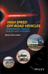 High Speed Off-Road Vehicles. Suspensions, Tracks, Wheels and Dynamics - Bruce Maclaurin