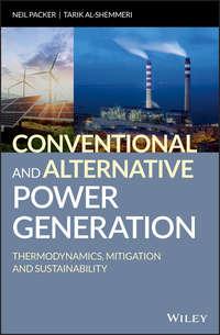 Conventional and Alternative Power Generation. Thermodynamics, Mitigation and Sustainability - Tarik Al-Shemmeri