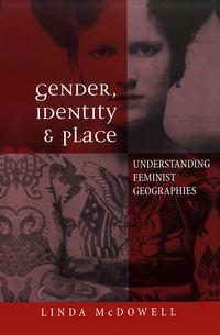 Gender, Identity and Place. Understanding Feminist Geographies, Linda  McDowell аудиокнига. ISDN39842544